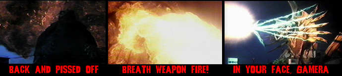 Gamera is pissed... ther monsters show off their weapons